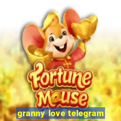 granny love telegram